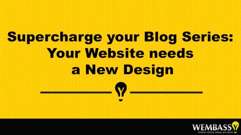 Supercharge your Blog Series: Your Website needs a New Design